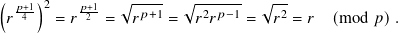 ( 𝑝+1)2    𝑝+1-  √︁-𝑝+1   √︁-2-𝑝−1  √︁ -2
𝑟 4    = 𝑟 2 =  𝑟    =  𝑟 𝑟   =   𝑟 = 𝑟  (mod 𝑝).
