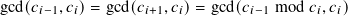 gcd(𝑐𝑖−1,𝑐𝑖)= gcd(𝑐𝑖+1,𝑐𝑖)= gcd(𝑐𝑖−1 mod 𝑐𝑖,𝑐𝑖)