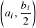 (     )
 𝑎𝑖,𝑏𝑖
    2