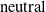 neutral