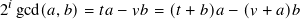2𝑖 gcd(𝑎,𝑏)= 𝑡𝑎− 𝑣𝑏 = (𝑡 + 𝑏)𝑎− (𝑣 + 𝑎)𝑏