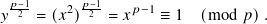  𝑝−1    2 𝑝−1   𝑝−1
𝑦 2 = (𝑥 ) 2 = 𝑥    ≡ 1  (mod 𝑝).
