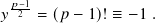 𝑦𝑝−21= (𝑝 − 1)! ≡ −1 .