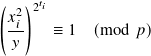 (  )2𝑡𝑖
 𝑥2𝑖
  𝑦    ≡ 1  (mod 𝑝)