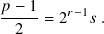 𝑝 − 1
----- = 2𝑟−1𝑠 .
  2