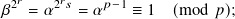  2𝑟    2𝑟𝑠    𝑝−1
𝛽  = 𝛼    = 𝛼   ≡ 1  (mod  𝑝);