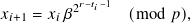          2𝑟−𝑡𝑖−1
𝑥𝑖+1 = 𝑥𝑖 𝛽       (mod 𝑝),