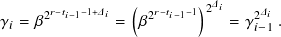       𝑟−𝑡 −1+𝛥   (  𝑟−𝑡 −1)2𝛥𝑖    𝛥
𝛾𝑖 = 𝛽2 𝑖−1   𝑖 = 𝛽2  𝑖−1      = 𝛾2𝑖−𝑖1 .