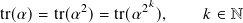 tr(𝛼)= tr(𝛼2)=  tr(𝛼2𝑘),    𝑘 ∈ N