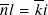 --  --
𝑛𝑙 = 𝑘𝑖