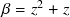 𝛽 = 𝑧2 + 𝑧