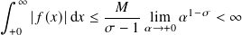 ∫︁
∞ --𝑀-- 1−𝜎
+0 |𝑓(𝑥)|d 𝑥 ≤ 𝜎 − 1 𝛼li→m+0 𝛼 < ∞