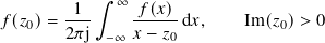            ∫︁ ∞
𝑓(𝑧0)= -1-     -𝑓(𝑥)-d𝑥,    Im(𝑧0)> 0
       2𝜋j  −∞ 𝑥 − 𝑧0