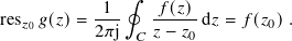 ∮
-1- -𝑓(𝑧)
res𝑧0 𝑔(𝑧)= 2𝜋j 𝐶 𝑧 − 𝑧0 d𝑧 = 𝑓 (𝑧0).