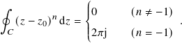 ∮              ꎧ|
   (𝑧− 𝑧 )𝑛 d𝑧 = || 0     (𝑛 ≠ −1) .
 𝐶      0      || 2𝜋j    (𝑛 = −1)
               ⎩