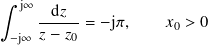 ∫︁ j∞
    --d𝑧- = −j𝜋,    𝑥  > 0
 −j∞ 𝑧 − 𝑧0           0
