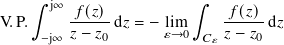     ∫︁                   ∫︁
      j∞ 𝑓-(𝑧)-              -𝑓(𝑧)
V.P. −j∞ 𝑧− 𝑧0 d𝑧 = −𝜀li→m0 𝐶𝜀 𝑧− 𝑧0 d𝑧