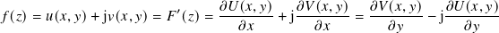 𝑓(𝑧)= 𝑢(𝑥,𝑦)+ j𝑣(𝑥,𝑦)= 𝐹′(𝑧)= 𝜕-𝑈(𝑥,𝑦)+ j𝜕𝑉-(𝑥,𝑦)-= 𝜕-𝑉(𝑥,𝑦)− j𝜕𝑈(-𝑥,𝑦)-
𝜕𝑥 𝜕𝑥 𝜕𝑦 𝜕 𝑦