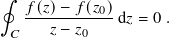 ∮
𝑓(𝑧)−-𝑓-(𝑧0)
𝐶 𝑧− 𝑧0 d𝑧 = 0 .