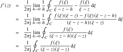 ∮
𝑓 ′(𝑧) = -1- lim 1- --𝑓-(𝜉)-- − 𝑓(𝜉)-d𝜉
2𝜋j ℎ→0 ℎ∮ 𝐶𝜉 − 𝑧− ℎ 𝜉 − 𝑧
-1- 1- 𝑓-(𝜉)(𝜉-−-𝑧)−-𝑓(𝜉)(𝜉 −-𝑧−-ℎ)
= 2𝜋j lℎim→0 ℎ 𝐶 (𝜉 − 𝑧− ℎ)(𝜉 − 𝑧) d𝜉
1 ∮ 𝑓(𝜉)
= --- lim ---------------d𝜉
2𝜋j ℎ∮→0 𝐶 (𝜉 − 𝑧− ℎ)(𝜉 − 𝑧)
= -1- ----𝑓(𝜉)----d𝜉
2𝜋j 𝐶 (𝜉 − 𝑧)(𝜉 − 𝑧)
