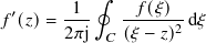            ∮
 ′     -1-    -𝑓(𝜉)--
𝑓 (𝑧)= 2𝜋j  𝐶 (𝜉 − 𝑧)2 d𝜉