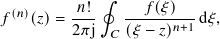          𝑛! ∮     𝑓(𝜉)
𝑓(𝑛)(𝑧)=  ---   ------𝑛+1 d𝜉,
         2𝜋j  𝐶(𝜉 − 𝑧)