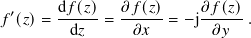 𝑓′(𝑧)= d𝑓(𝑧) = 𝜕𝑓(𝑧)-= −j𝜕𝑓(𝑧)-.
         d𝑧     𝜕 𝑥       𝜕 𝑦