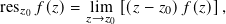 res𝑧0 𝑓(𝑧)= 𝑧li→m𝑧0[(𝑧− 𝑧0)𝑓(𝑧)],