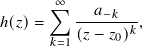∞
∑︁ --𝑎-−𝑘--
ℎ(𝑧)= (𝑧− 𝑧0)𝑘,
𝑘=1