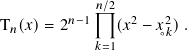         𝑛−1 𝑛/2  2   2
T𝑛(𝑥)= 2      (𝑥  − 𝑥◦𝑘).
            𝑘=1