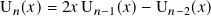 U 𝑛(𝑥)= 2𝑥U 𝑛−1(𝑥)− U𝑛−2(𝑥)