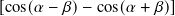 [cos(𝛼 − 𝛽)− cos(𝛼 + 𝛽)]