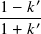 1 − 𝑘 ′
-----′
1 + 𝑘