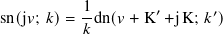 1
sn(j𝑣; 𝑘)= -dn(𝑣 + K′+jK; 𝑘′)
𝑘