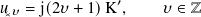 𝑢✕𝜐 = j(2𝜐+ 1)K ′,    𝜐 ∈ Z