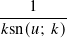    1
𝑘sn(𝑢; 𝑘)
