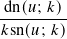 dn(𝑢; 𝑘)
𝑘sn(𝑢; 𝑘)