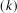           (𝑘)