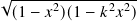 √----------------
 (1 − 𝑥2)(1− 𝑘2𝑥2)