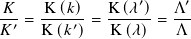                  ′     ′
𝐾--= K-(𝑘)-= K-(𝜆-)= Λ--
𝐾′   K (𝑘′)   K (𝜆)    Λ