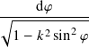      d𝜑
√︃------------
  1 − 𝑘2 sin2𝜑