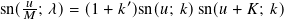 sn(𝑢𝑀-; 𝜆)= (1 + 𝑘 ′)sn(𝑢; 𝑘)sn(𝑢 + 𝐾; 𝑘)