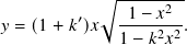            √︂ --------
              1 − 𝑥2
𝑦 = (1 + 𝑘′)𝑥 -----2-2.
             1 − 𝑘 𝑥