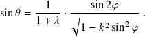 sin𝜃 = --1--·√︃---sin-2𝜑----.
       1+ 𝜆        2   2
               1− 𝑘  sin 𝜑