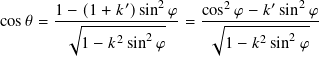       1 − (1+ 𝑘′)sin2 𝜑   cos2𝜑 − 𝑘′sin2𝜑
cos𝜃 =--√︃------------- = -√︃-------------
          1− 𝑘2sin2𝜑        1− 𝑘2sin2𝜑