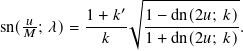                 √︄ -------------
           1 + 𝑘′ 1 − dn(2𝑢; 𝑘)
sn(𝑀𝑢; 𝜆)= ------ ------------.
             𝑘    1 + dn(2𝑢; 𝑘)