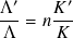 Λ ′    𝐾′
---= 𝑛 ---
 Λ     𝐾