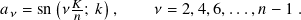        (     )
𝑎𝜈 = sn 𝜈 𝐾𝑛; 𝑘 ,   𝜈 = 2,4,6,...,𝑛 − 1 .
