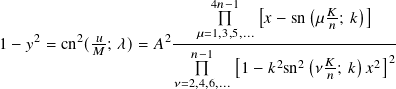                           4𝑛−1  [     (      )]
                                 𝑥 − sn 𝜇 𝐾𝑛; 𝑘
    2    2 -𝑢       2---𝜇=1,3,5,...-----------------
1− 𝑦  = cn (𝑀 ; 𝜆)= 𝐴   𝑛−1  [        (     )   ]2
                              1− 𝑘2sn2 𝜈𝐾𝑛; 𝑘 𝑥2
                     𝜈=2,4,6,...