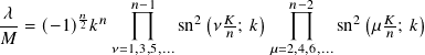 𝜆        𝑛 𝑛  𝑛−1     2( 𝐾   )  𝑛−2     2( 𝐾   )
𝑀-= (−1) 2𝑘         sn  𝜈𝑛; 𝑘         sn  𝜇𝑛-; 𝑘
            𝜈=1,3,5,...          𝜇=2,4,6,...